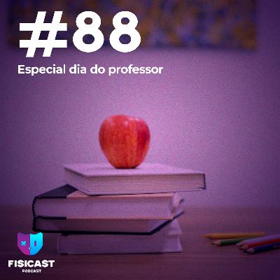 #088 - Especial dia do professor