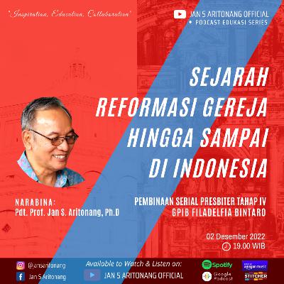 “SEJARAH REFORMASI GEREJA HINGGA SAMPAI DI INDONESIA” | GPIB Filadelfia - Pdt. Prof. Jan S. Aritonang, Ph.D | Podcast Edukasi Series “SEJARAH REFORMASI GEREJA HINGGA SAMPAI DI INDONESIA” | GPIB Filadelfia - Pdt. Prof. Jan S. Aritonang, Ph.D | Podcast Edukasi Series