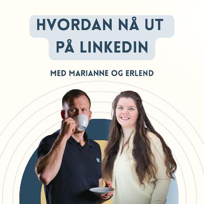 Hvordan nå ut på LinkedIn med Erlend Haddeland