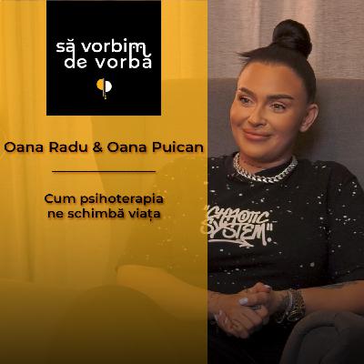 Oana Radu & Oana Puican | Cum psihoterapia ne schimbă viața | să vorbim de vorbă | PODCAST 9 Oana Radu & Oana Puican | Cum psihoterapia ne schimbă viața | să vorbim de vorbă | PODCAST 9