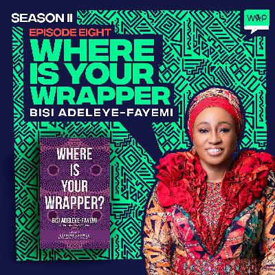Where's Your Wrapper? - with Erelu Bisi Adeleye-Fayemi