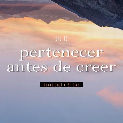 Devocional Diario 16 - Pertenecer antes de creer