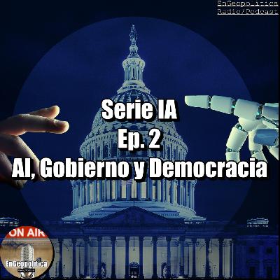 Serie IA. Ep.02. Gobierno y democracia.