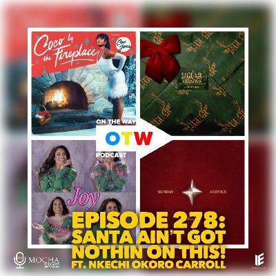 Episode 278: "Santa Ain't Got Nothin On This!" ft. Nkechi Okoro Carroll