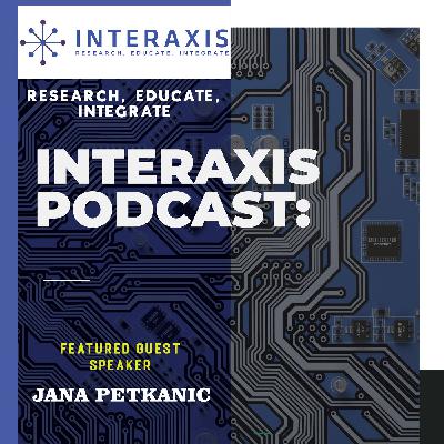 A Conversation with Jana Petkanic | Interaxis Podcast