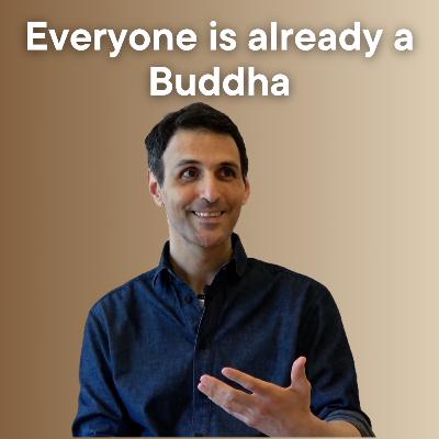 Everyone is already a Buddha Everyone is already a Buddha