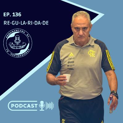 EP. 136 - REGULARIDADE!!!