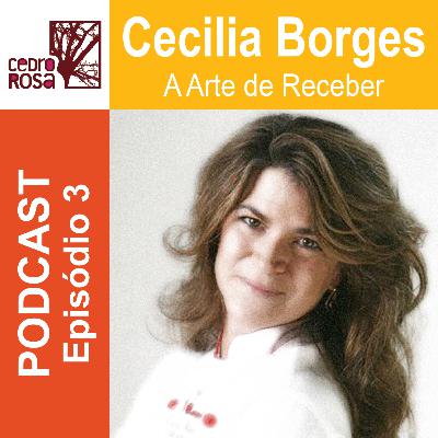 Podcast A Arte de Receber, com Cecilia Borges - Episódio 3 Podcast A Arte de Receber, com Cecilia Borges - Episódio 3