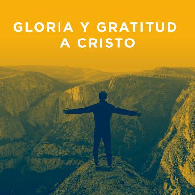 Gloria y Gratitud a Cristo