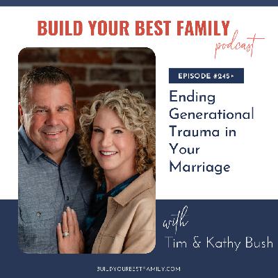 Tim and Kathy Bush on Ending Generational Trauma in Your Marriage