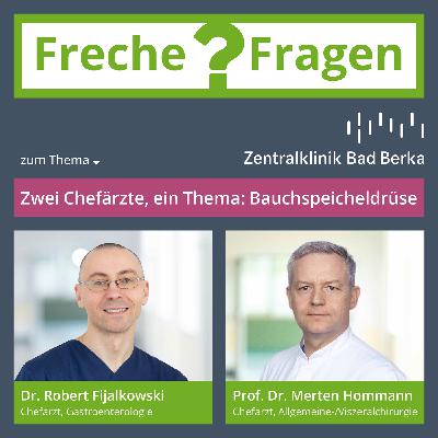 Freche Fragen an Dr. Fijalkowski & Prof. Hommann: Bauchspeicheldrüse