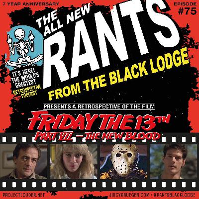 Rants From The Black Lodge: Episode 75 - Friday the 13th Part VII: The New Blood (1988) Rants From The Black Lodge: Episode 75 - Friday the 13th Part VII: The New Blood (1988)