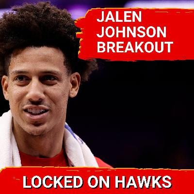 Jalen Johnson's breakout, Atlanta's winning streak, and more