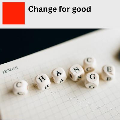 15. Change for Good