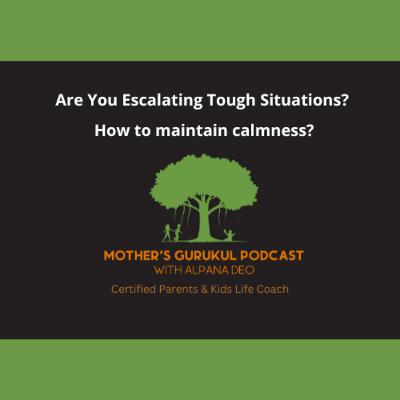 Are You Escalating Tough Situations? How To Maintain Calmness? Are You Escalating Tough Situations? How To Maintain Calmness?