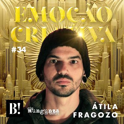 📃 #34 Átila Fragozo – Dependência, provocação e poesia