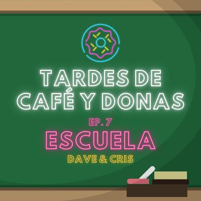 Tardes de Café y Donas | EP. 7 | ESCUELA