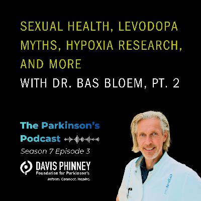 Sexual Health, Levodopa Myths, Hypoxia Research, and More with Dr. Bas Bloem, Pt 2 Sexual Health, Levodopa Myths, Hypoxia Research, and More with Dr. Bas Bloem, Pt 2