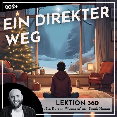 Lektion 360 – Ein direkter Weg – Ein Kurs in Wundern mit Frank Hamm