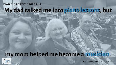 PPP 363: My Dad Talked Me Into Piano Lessons, But My Mom Helped Me Become a Musician PPP 363: My Dad Talked Me Into Piano Lessons, But My Mom Helped Me Become a Musician