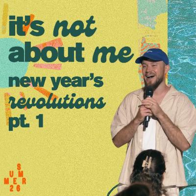It's Not About Me: New Year's Revolutions Pt. 1 | Levi Mulhare