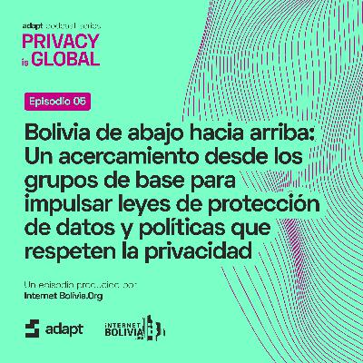 Bolivia de abajo hacia arriba: Un acercamiento desde los grupos de base para impulsar leyes de protección de datos y políticas que respeten la privacidad