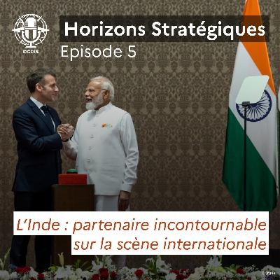 L’Inde : partenaire incontournable sur la scène internationale