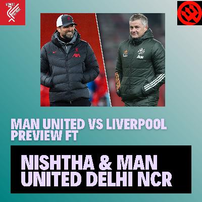 The Big One! Man United vs Liverpool : Match Preview ft Nishtha & Man United Delhi NCR