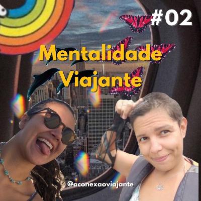 #02 Mentalidade Viajante