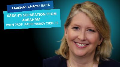 Sarah's Separation from Abraham | With Prof. Rabbi Wendy Zierler