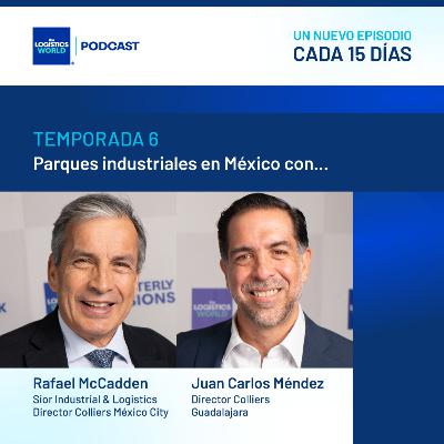 Parques industriales en México con... Rafael McCadden y Juan Carlos Méndez