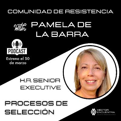 Conversamos con Pamela de la Barra: PROCESOS DE SELECCIÓN Conversamos con Pamela de la Barra: PROCESOS DE SELECCIÓN
