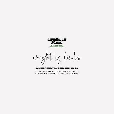 Les Mills Mindfulness — Weight of limbs