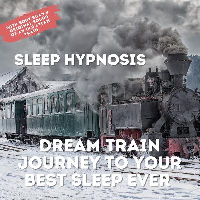Sleep Hypnosis and Guided Meditation | Dream Train | Journey to Your Best Sleep Ever | with Body Scan | Female Voice Sleep Hypnosis and Guided Meditation | Dream Train | Journey to Your Best Sleep Ever | with Body Scan | Female Voice