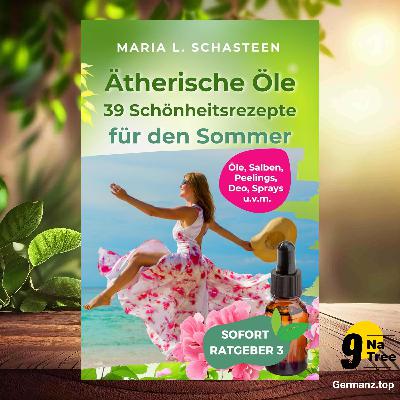 [Rezensiert] Ätherische Öle - 39 Schönheitsrezepte für den Sommer  (Maria L. Schasteen) Zusammengefasst.