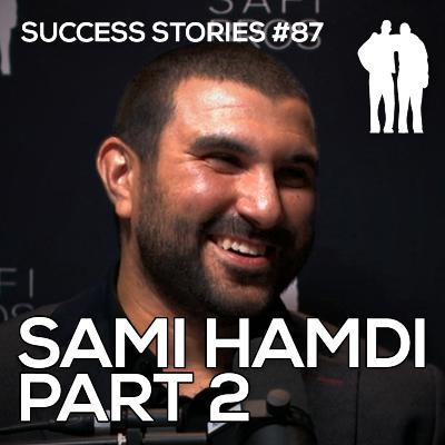 Success Stories - Sami Hamdi [Part 2]