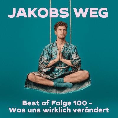 Best of Folge 100 - Was uns wirklich verändert Best of Folge 100 - Was uns wirklich verändert