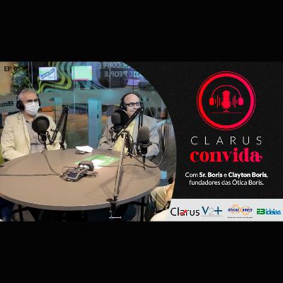 Clarus Convida #5 - Com Sr. Boris e Clayton Boris, fundadores das Ótica Boris.