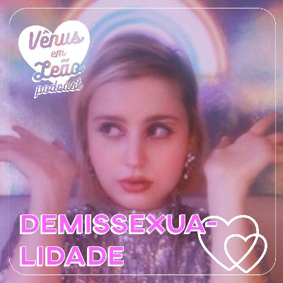 Episódio 35 - demissexualidade