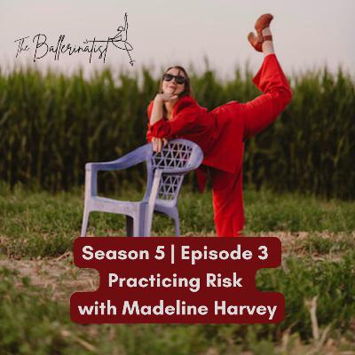 Practicing Risk with Madeline Harvey Practicing Risk with Madeline Harvey