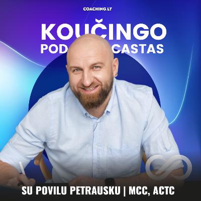 #170 Kas slypi už milijardinės koučingo rinkos? | Su Povilu Petrausku MCC, ACTC #170 Kas slypi už milijardinės koučingo rinkos? | Su Povilu Petrausku MCC, ACTC