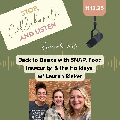 Ep 16: Before Nutrition Comes Access: Back to Basics with SNAP, Food Insecurity, and the Holidays w/ Lauren Rieker