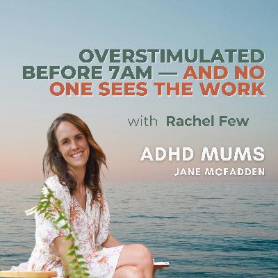 82. Overstimulated Before 7am — And No One Sees the Work