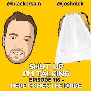 Episode 115 - Here comes the bride