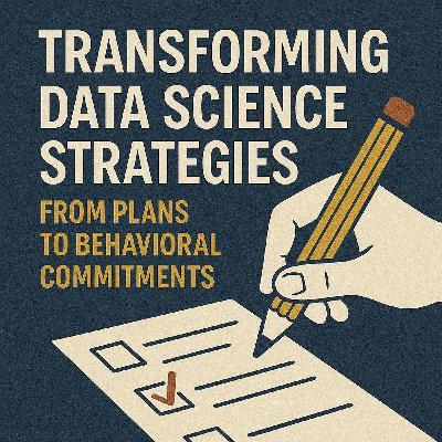 Transforming Data Science Strategies: From Plans to Behavioral Commitments
