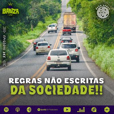 BANZAcast 388 - REGRAS NÃO ESCRITAS DA SOCIEDADE!! BANZAcast 388 - REGRAS NÃO ESCRITAS DA SOCIEDADE!!