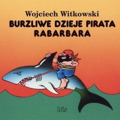 Wojciech Witkowski „Burzliwe dzieje pirata Rabarbara”