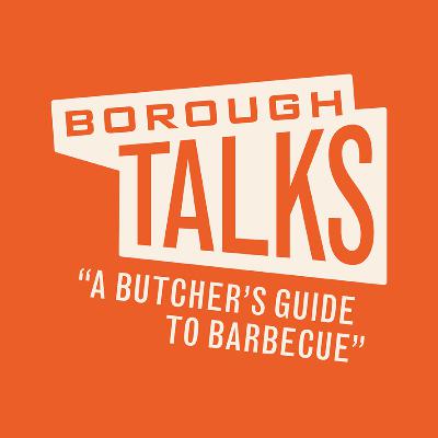 Borough Talks: A butcher's guide to barbecue