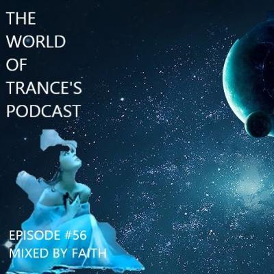 Episode 56: The World Of Trance's Podcast Episode #56 Mixed by Faith