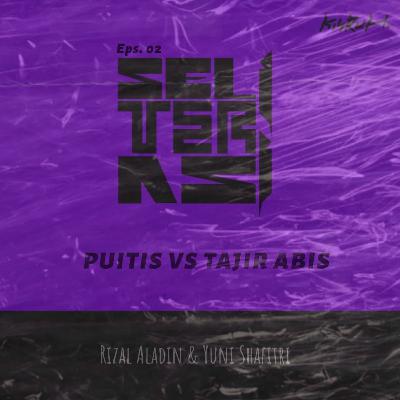 SELITERASI - Puitis vs Tajir Abis - Eps. 02